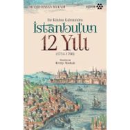 Bir Katibin Kaleminden İstanbul’un 12 Yılı - Seyyid Hasan Muradi