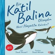 Bir Katil Balina Olsaydın Nasıl Hayatta Kalırdın? - David Stewart