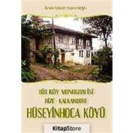 BIR KÖY MONOGRAFISI RIZE - KALKANDERE HÜSEYİNHOCA KÖYÜ - İSHAK GÜVEN GÜVELİOĞLU