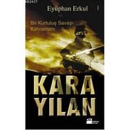 BIR KURTULUŞ SAVAŞI KAHRAMANI KARA YILAN - EYÜPHAN ERKUL