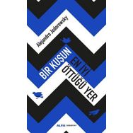 Bir Kuşun En İyi Öttüğü Yer - Alejandra Jodorawsky