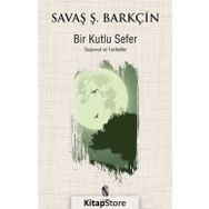 Bir Kutlu Sefer - Savaş Ş. Barkçin