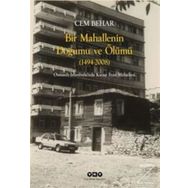 Bir Mahallenin Doğumu Ve Ölümü - Cem Behar