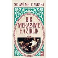 Bir Merasime Hazırlık - Selami Mete Akbaba