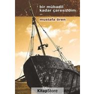 Bir Mübadil Kadar Çaresizdim - Mustafa Ören