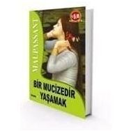 BIR MUCIZEDIR YAŞAMAK - GUY DE MAUPASSANT (ISBN:9789752544437)
