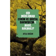 Bir Müslüman Evrim ve Sosyal Darwinizm'e Nasıl Bakmalı? - Atila Doğan - Beyan Yayınları