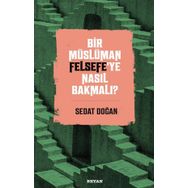 Bir Müslüman Felsefe'ye Nasıl Bakmalı? - Sedat Doğan - Beyan Yayınları