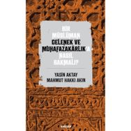 Bir Müslüman Gelenek ve Muhafazakarlık'a Nasıl Bakmalı? - Yasin Aktay amp; Mahmut Hakkı Akın - Beyan Yayınları