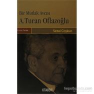 BIR MUTLAK AVCISI A. TURAN OFLAZOĞLU - SEZAI COŞKUN