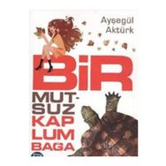 BIR MUTSUZ KAPLUMBAĞA - AYŞEGÜL AKTÜRK