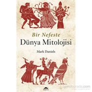 Bir Nefeste Dünya Mitolojisi - Mark Daniels