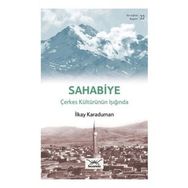 Bir Nefeste Kayseri-22 Sahabiye Çerkes Kültürünün Işığında - İlkay Karaduman