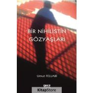 Bir Nihilistin Gözyaşları - Umut Fellabi