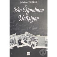 Bir Öğretmen Yetişiyor- Şehriban Tuğrul
