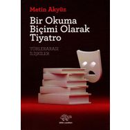 Bir Okuma Biçimi Olarak Tiyatro - Metin Akyüz