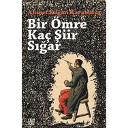 Bir Ömre Kaç Şiir Sığar - Ahmet Kağan Karabulut
