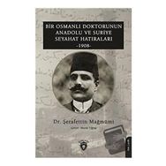 Bir Osmanlı Doktorunun Anadolu ve Suriye Seyahat Hatıraları 1908 Dorlion Yayınevi