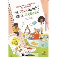 Bir Pizza Dilimini Nasıl Ölçersin? - Küçük Matematikçiler İçin Rehber Erdem Çocuk