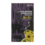 BIR POLIS HAFIYESININ HARIKULADE MACERALARI - ALEV CAN