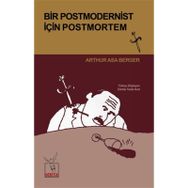 Bir Postmodernist İçin Postmortem - Arthur Asa Berger