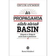 Bir Propaganda Silahı Olarak Basın - Onur Öymen