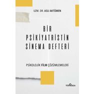 Bir Psikiyatristin Sinema Defteri - Psikolojik Film Çözümlemeleri - Aslı Aktümen
