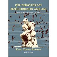Bir Psikoterapi Mağdurunun Anıları - Eyüp Turan Reyhan