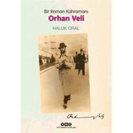 Bir Roman Kahramanı Orhan Veli - Haluk Oral
