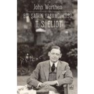 Bir Şairin Yaşamöyküsü T. S. Eliot - John Worthen
