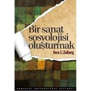 Bir Sanat Sosyolojisi Oluşturmak - Vera L. Zolberg