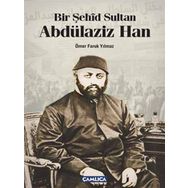Bir Şehid Sultan Abdülaziz Han - Ömer Faruk Yılmaz