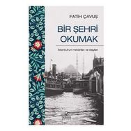 Bir Şehri Okumak - Fatih Çavuş