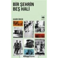 BIR ŞEHRİN BEŞ HALI - KADIR ÜREDİ