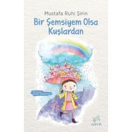 Bir Şemsiyem Olsa Kuşlardan - Mustafa Ruhi Şirin