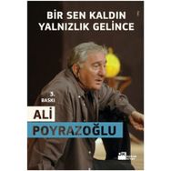 BIR SEN KALDIN YALNIZLIK GELINCE - ALI POYRAZOĞLU
