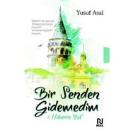 Bir Senden Gidemedim Haberin Yok - Yusuf Asal
