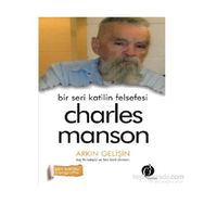 Bir Seri Katilin Felsefesi - Charles Manson - Charles Manson