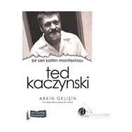 Bir Seri Katilin Manifestosu Ted Kaczynski - Arkın Gelişin