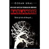 Bir Seri Katilin Psikolojik Dünyası - Başlangıç - Özkan Ural - Platanus Publishing