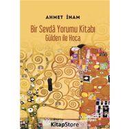 Bir Sevda Yorumu Kitabı - Gülden ile Hoca - ahmet imam