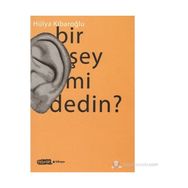 BIR ŞEY MI DEDIN? - HÜLYA KIBAROĞLU