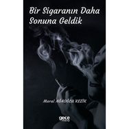 Bir Sigaranın Daha Sonuna Geldik - Meral Ağaoğlu Kezik