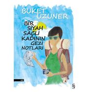 Bir Siyah Saçlı Kadının Gezi Notları - Buket Uzuner