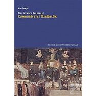 BIR SIYASET FELSEFESI CUMHURİYETÇİ ÖZGÜRLÜK - AHU TUNÇEL