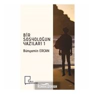 Bir Sosyoloğun Yazıları 1 - Bünyamin Ercan