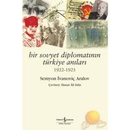 BIR SOVYET DİPLOMATININ TÜRKİYE ANILARI - SEMYON IVANOVİÇ ARALOV