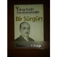 BIR SÜRGÜN - YAKUP KADRI KARAOSMANOĞLU