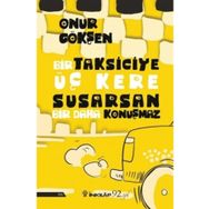 Bir Taksiciye Üç Kere Susarsan Bir Daha Konuşmaz - Onur Gökşen