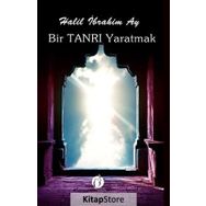 Bir Tanrı Yaratmak - Halil İbrahim Ay